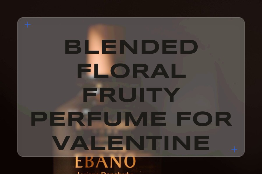blended floral fruity perfume for valentine