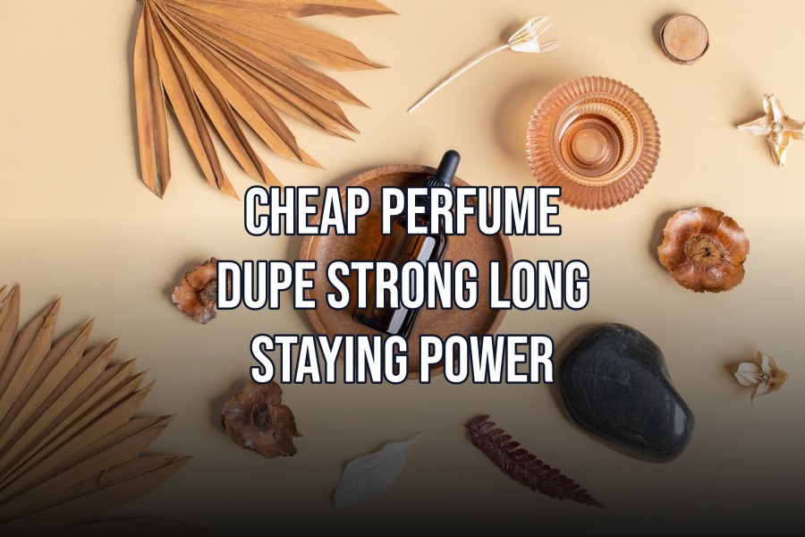 cheap perfume dupe strong long staying power
