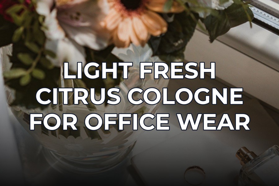 light fresh citrus cologne for office wear