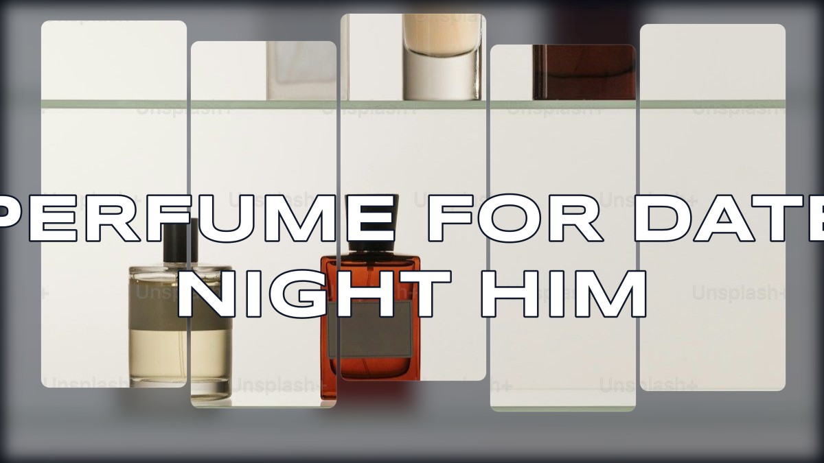 perfume for date night him