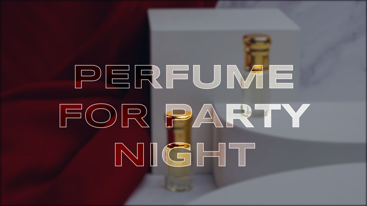 perfume for party night