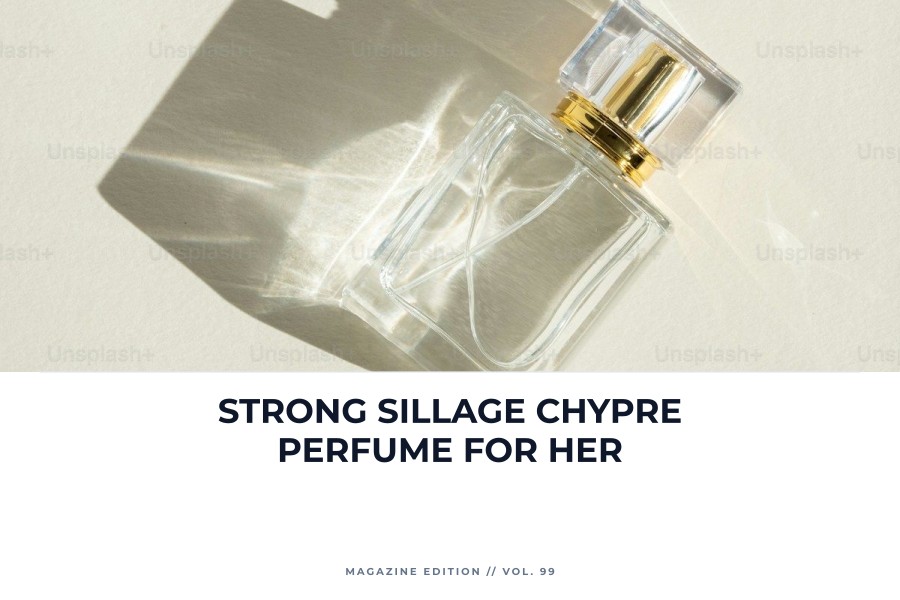 strong sillage chypre perfume for her