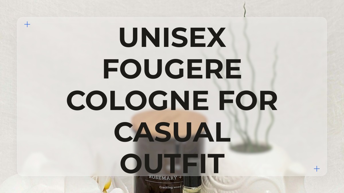 unisex fougere cologne for casual outfit